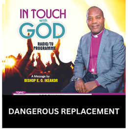 DANGEROUS REPLACEMENT BISHOP EPHRAIM IKEAKOR