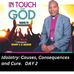 Idolatry: Cause, Consequences and Cure.   DAY 2